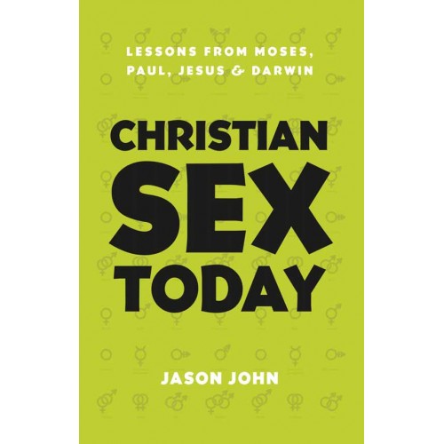 Christian Sex Today Lessons From Moses Paul Jesus And Darwin